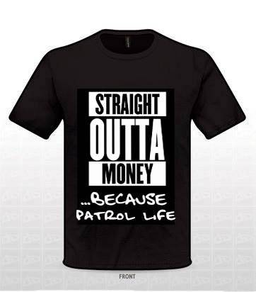 Straight Outta Money because Partol Life T-Shirt -  Black Tee | QIKAZZ 4x4 & Camping
